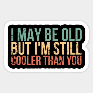 I may be old, but I'm still cooler than you Funny Retro Sticker